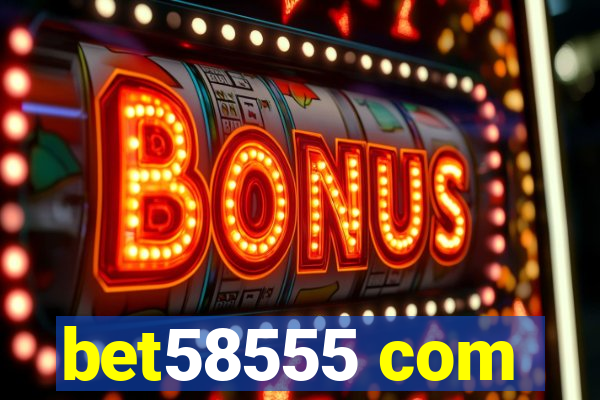 bet58555 com